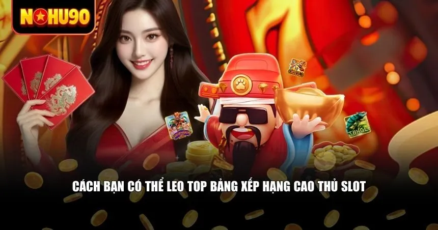 Cách bạn có thể leo top bảng xếp hạng cao thủ slot