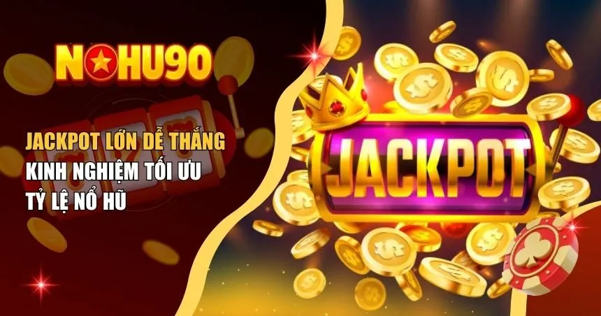 jackpot lớn dễ thắng