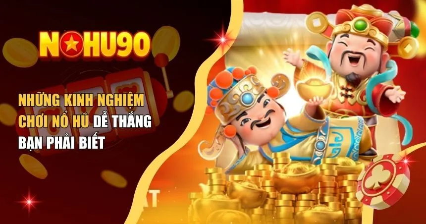 kinh nghiệm chơi nổ hũ