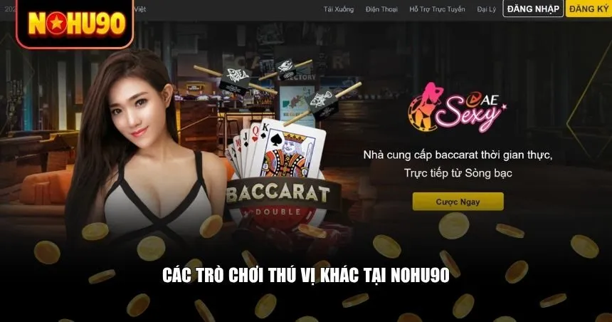Nohu90 còn mang đến một hệ sinh thái giải trí với nhiều trò chơi khác ngoài nổ hũ