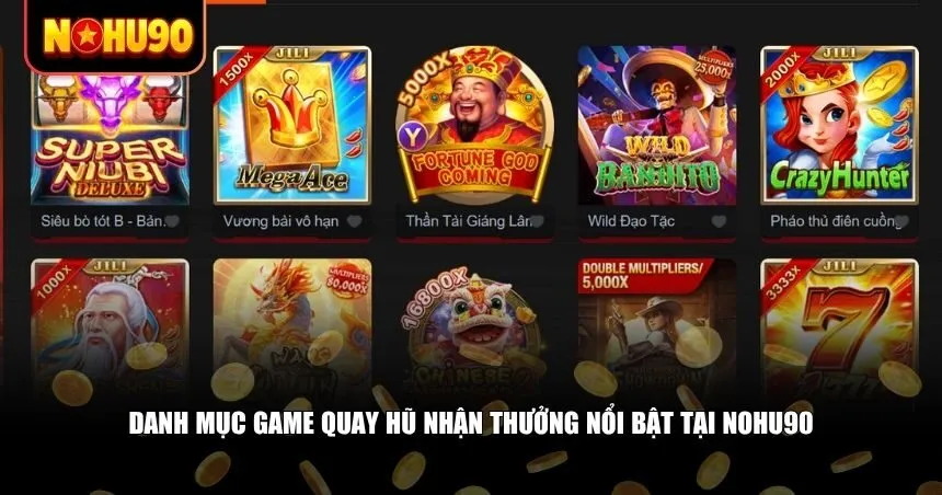 Danh mục game quay hũ nhận thưởng nổi bật tại Nohu90