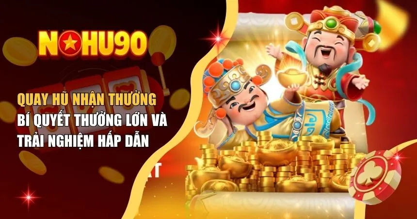 Quay hũ nhận thưởng