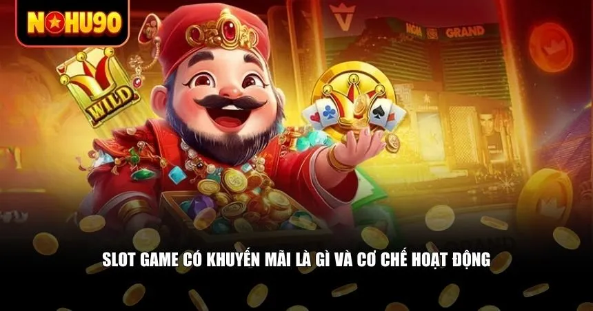 Slot game có khuyến mãi là gì và cơ chế hoạt động