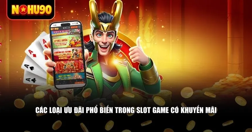 Các loại ưu đãi phổ biến trong slot game có khuyến mãi