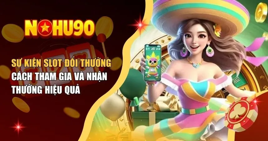 Sự kiện slot đổi thưởng