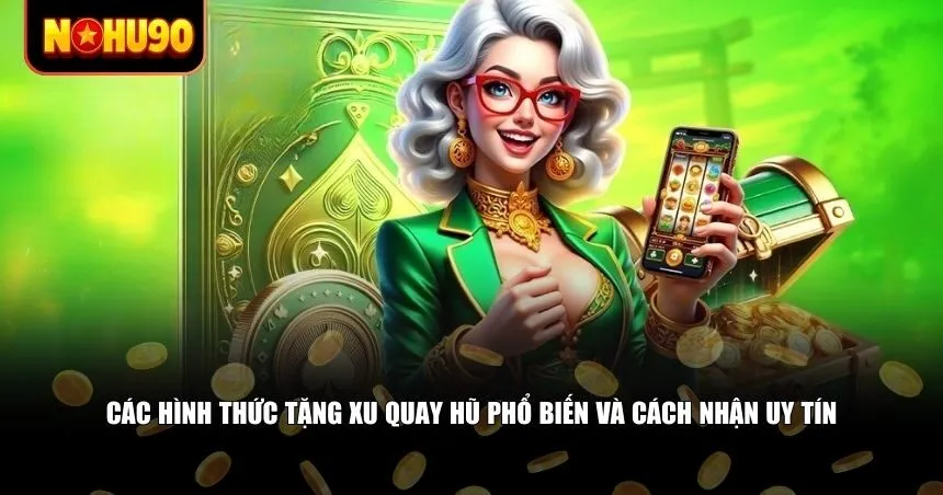 Mỗi nguồn tặng xu quay hũ đều có ưu – nhược điểm