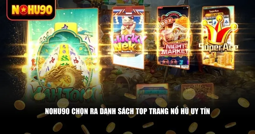 Danh sách Top trang nổ hũ uy tín theo Nohu90